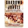 Shadows in the Jungle: The Alamo Scouts Behind Japanese Lines in World War II