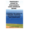 Traveler's Guide to Wisconsin's Lake Superior Shore