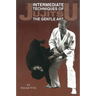 Intermediate Techniques of Jujitsu: The Gentle Art, Vol. 2: Volume 2