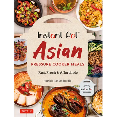Instant Pot Asian Pressure Cooker Meals: Fast, Fresh & Affordable (Official Instant Pot Cookbook)