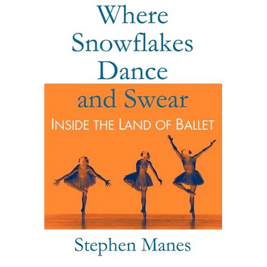 Where Snowflakes Dance and Swear: Inside the Land of Ballet