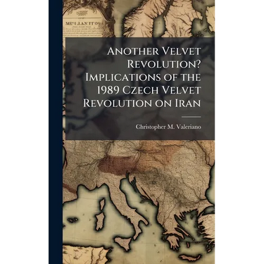 Another Velvet Revolution? Implications of the 1989 Czech Velvet Revolution on Iran