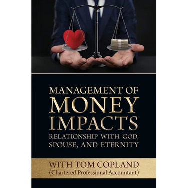 Management of Money Impacts Relationship with God, Spouse and Eternity