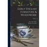 Early English Furniture & Woodwork; Volume 1