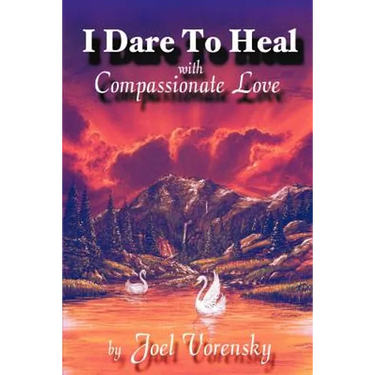 I Dare to Heal: With Compassionate Love