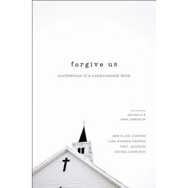 The Forgive Us: Confessions of a Compromised Faith