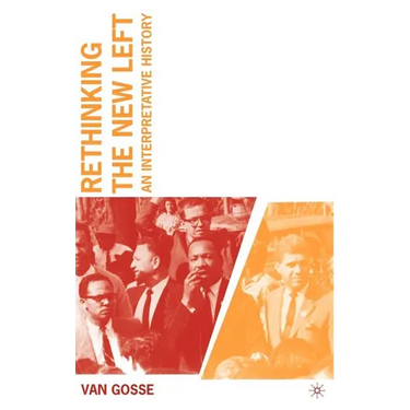 Rethinking the New Left: An Interpretative History