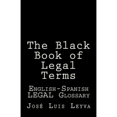 The Black Book of Legal Terms: English-Spanish Legal Glossary
