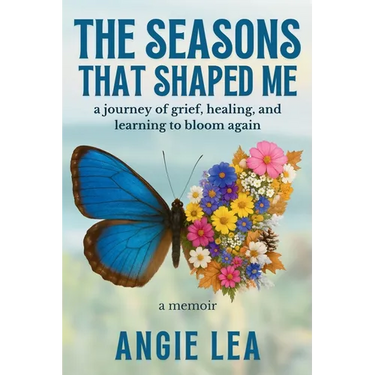 The Seasons That Shaped Me: A journey of grief, healing, and learning to bloom again.