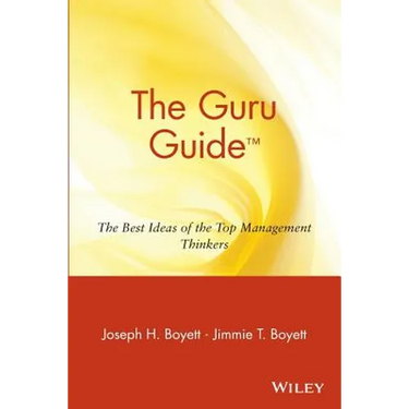 The Guru Guide: The Best Ideas of the Top Management Thinkers