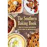 The Southern Baking Book: Timeless Classics and Modern Recipes from the American South