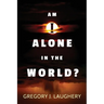 Am I Alone in the World?