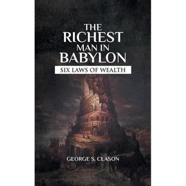 The Richest Man In Babylon: Rules On How Money Works