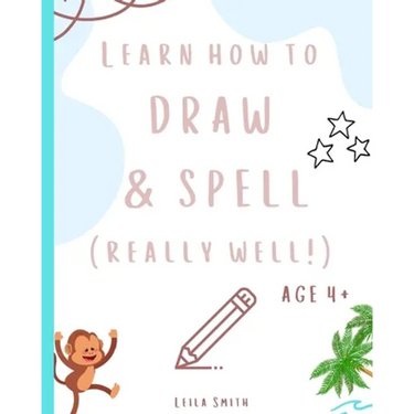 Learn how to draw and spell... really well!: Learning key skills whilst taking an adventure. Aged 4+.