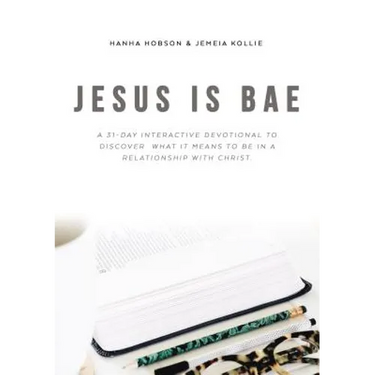 Jesus Is Bae: A 31 Day Interactive Devotional to Discover What It Means to Be in a Relationship with Christ