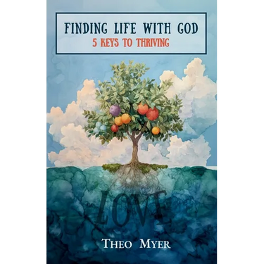 Finding Life with God: 5 Keys to Life with God