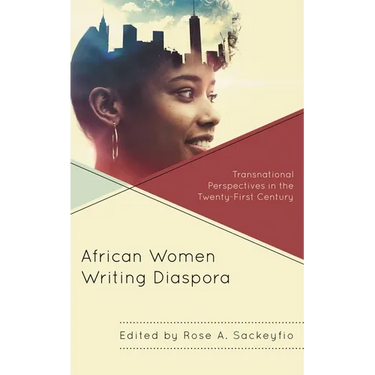 African Women Writing Diaspora: Transnational Perspectives in the Twenty-First Century