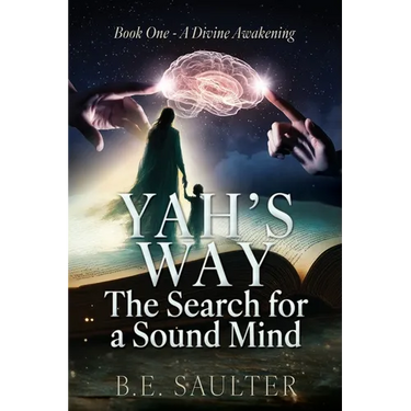 Yah's Way: The Search for a Sound Mind: Book One - A Divine Awakening