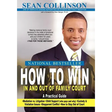 How to Win in and Out of Family Court: A Practical Guide