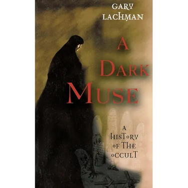 A Dark Muse: A History of the Occult