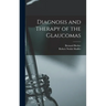 Diagnosis and Therapy of the Glaucomas
