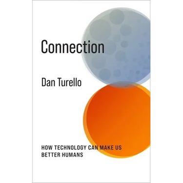 Connection: How Technology Can Make Us Better Humans