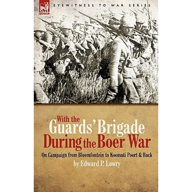 With the Guards' Brigade During the Boer War: On Campaign from Bloemfontein to Koomati Poort and Back