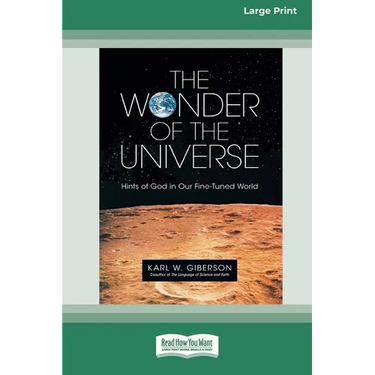 The Wonder of the Universe: Hints of God in Our Fine-Tuned World (16pt Large Print Format)