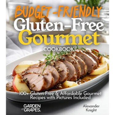 Budget-Friendly Gluten-Free Gourmet Cookbook: 100+ Affordable Elegance Recipes with Pictures Included