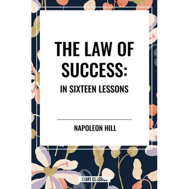 Law of Success: In Sixteen Lessons