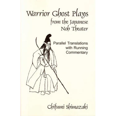 Warrior Ghost Plays from the Japanese Noh Theater