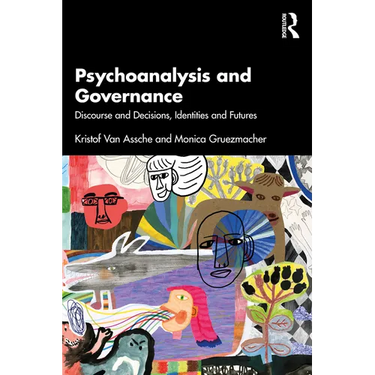 Psychoanalysis and Governance: Discourse and Decisions, Identities and Futures