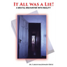 It All Was A Lie!: A Brutal Encounter with Reality