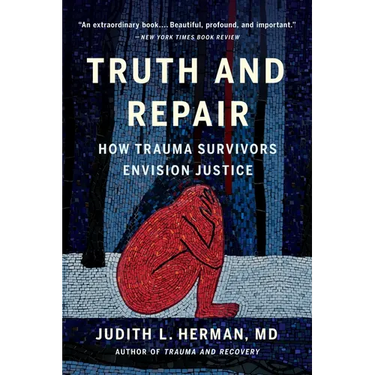 Truth and Repair: How Trauma Survivors Envision Justice