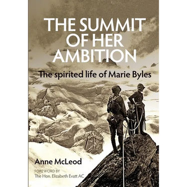 The Summit of Her Ambition: the spirited life of Marie Byles