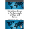 Using Open Scenes to ACT Successfully on Stage and Screen