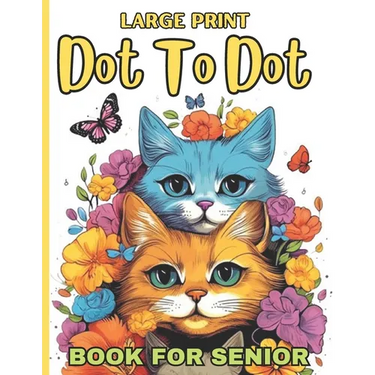 Large Print Dot To Dot Book For Senior: 50 Large Print Easy Dot To Dot Nature Scenes, Flowers, Butterflies &, Animals, dinosaur, .. & Birds And More (