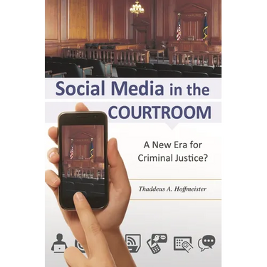 Social Media in the Courtroom: A New Era for Criminal Justice?