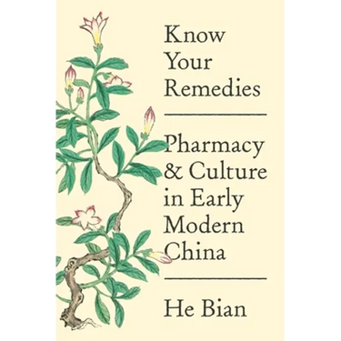 Know Your Remedies: Pharmacy and Culture in Early Modern China