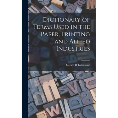 Dictionary of Terms Used in the Paper, Printing and Allied Industries