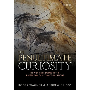 The Penultimate Curiosity: How Science Swims in the Slipstream of Ultimate Questions