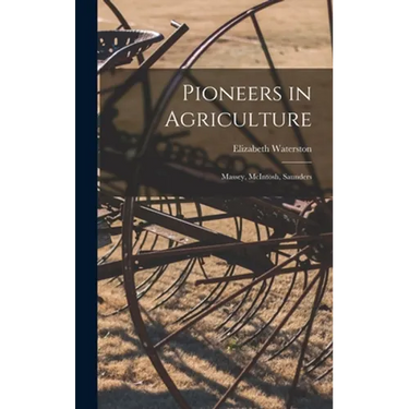 Pioneers in Agriculture: Massey, McIntosh, Saunders