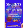 Secrets of the Kingdom: Understanding Biblical Eschatology