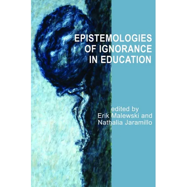 Epistemologies of Ignorance in Education