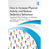 How to Increase Physical Activity and Reduce Sedentary Behaviour: Applied Psychology in Motion