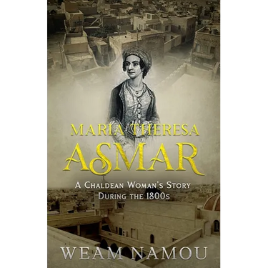 Maria Theresa Asmar: A Chaldean Woman's Story During the 1800s