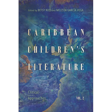Caribbean Children's Literature, Volume 2: Critical Approaches