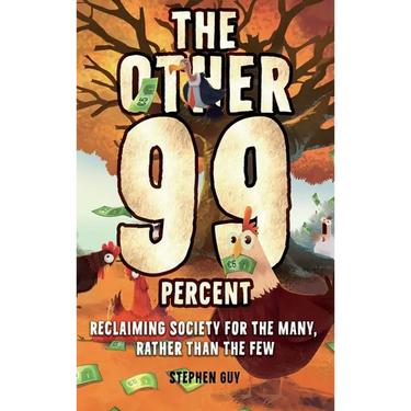 The Other 99 Percent: Reclaiming Society for the Many, Rather than the Few