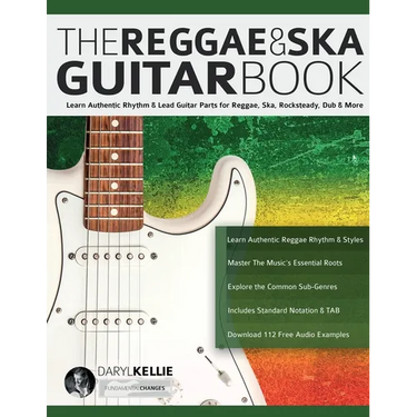 The Reggae & Ska Guitar Book: Learn Authentic Rhythm & Lead Guitar Parts for Reggae, Ska, Rocksteady, Dub & More