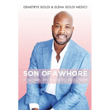 Son of a Whore: Forging My Path to Freedom